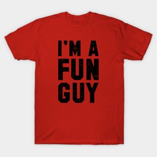 I'M A FUN GUY T-Shirt